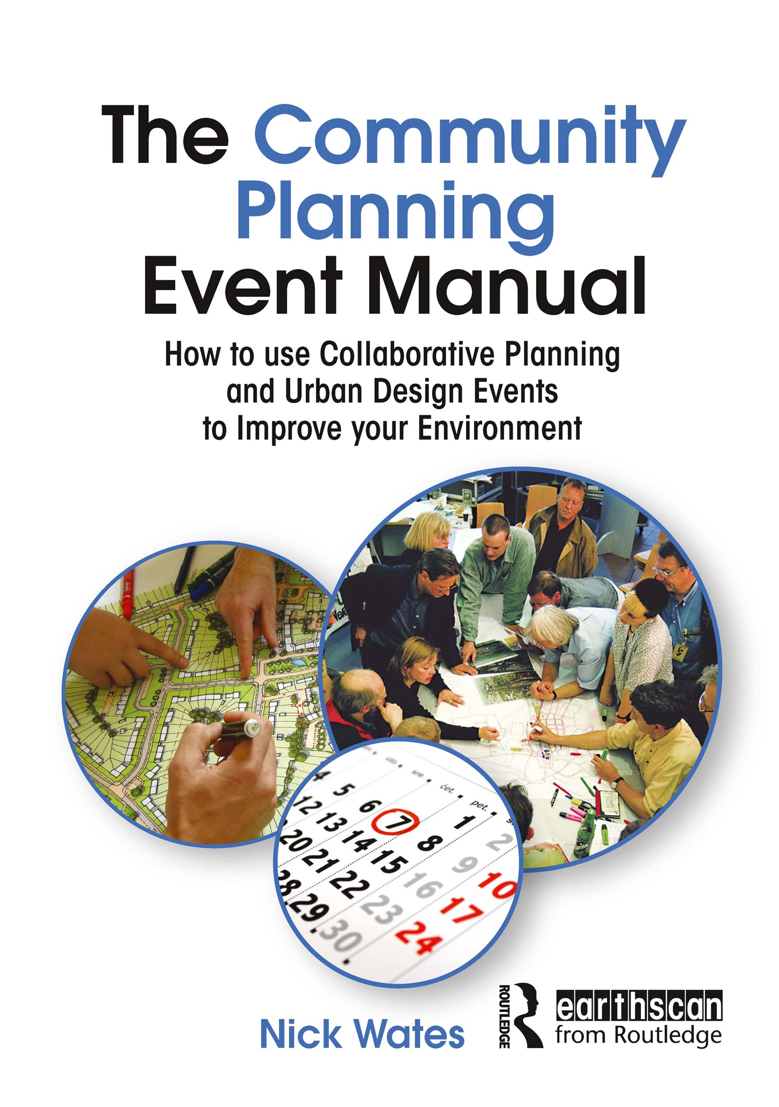 The Community Planning Event Manual: How to use Collaborative Planning and Urban Design Events to Improve your Environment (Earthscan Tools for Community Planning)