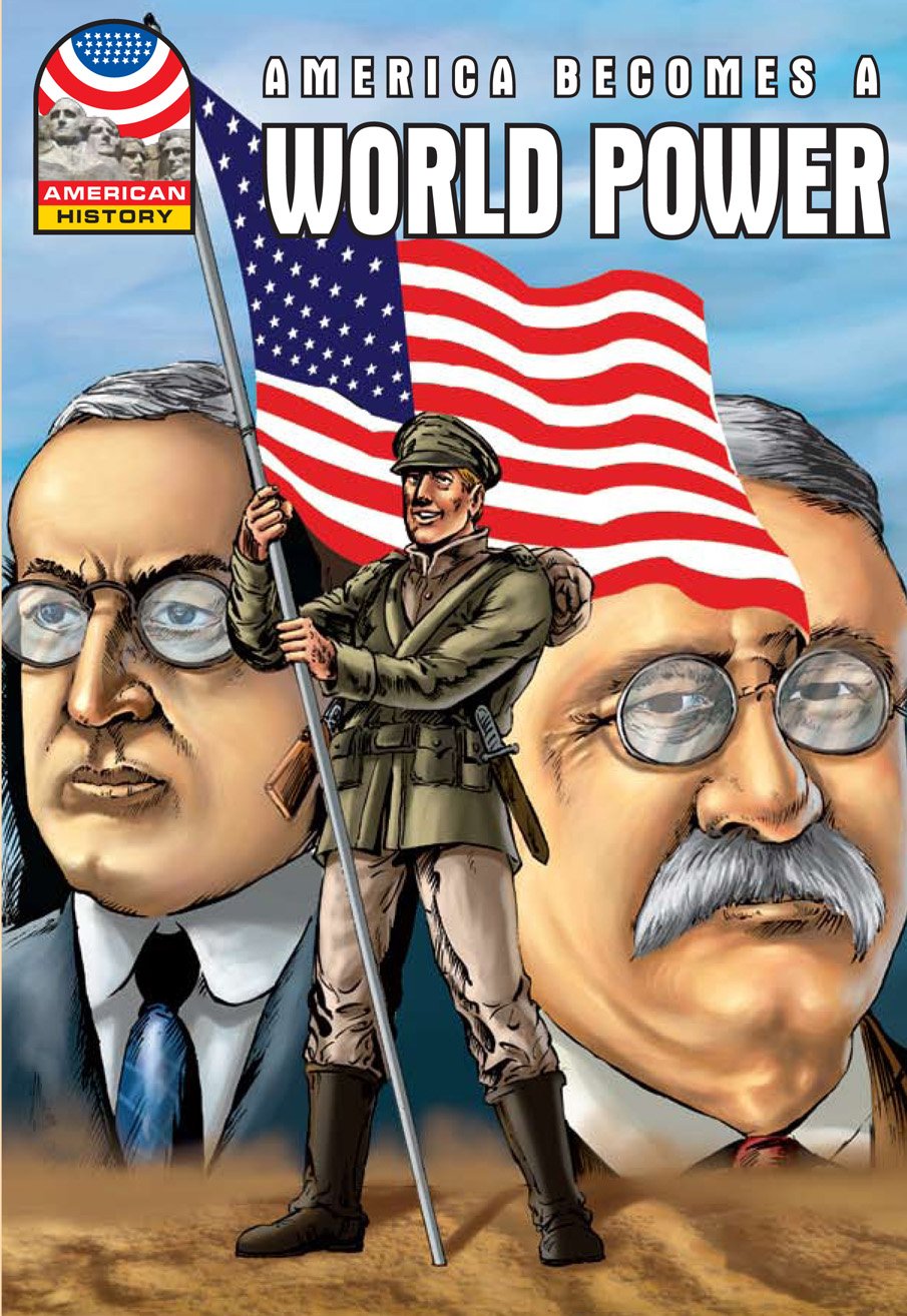 America Becomes a World Power: 1890-1930- Graphic U.S. History (Saddleback Graphic: American History)