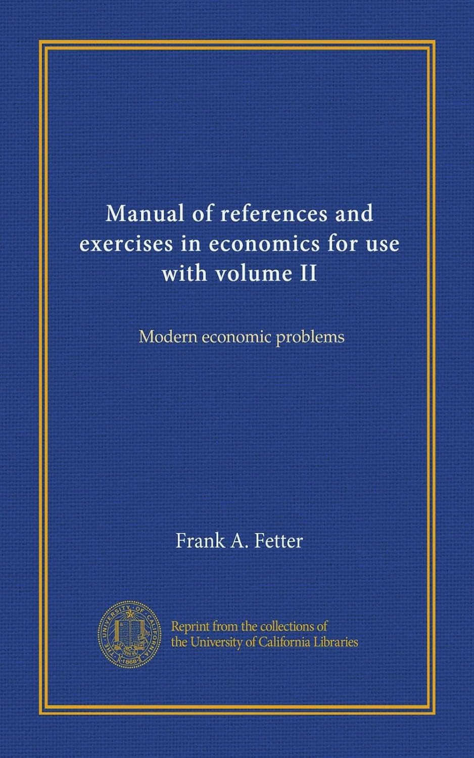 Manual of references and exercises in economics for use with volume II: Modern economic problems ...