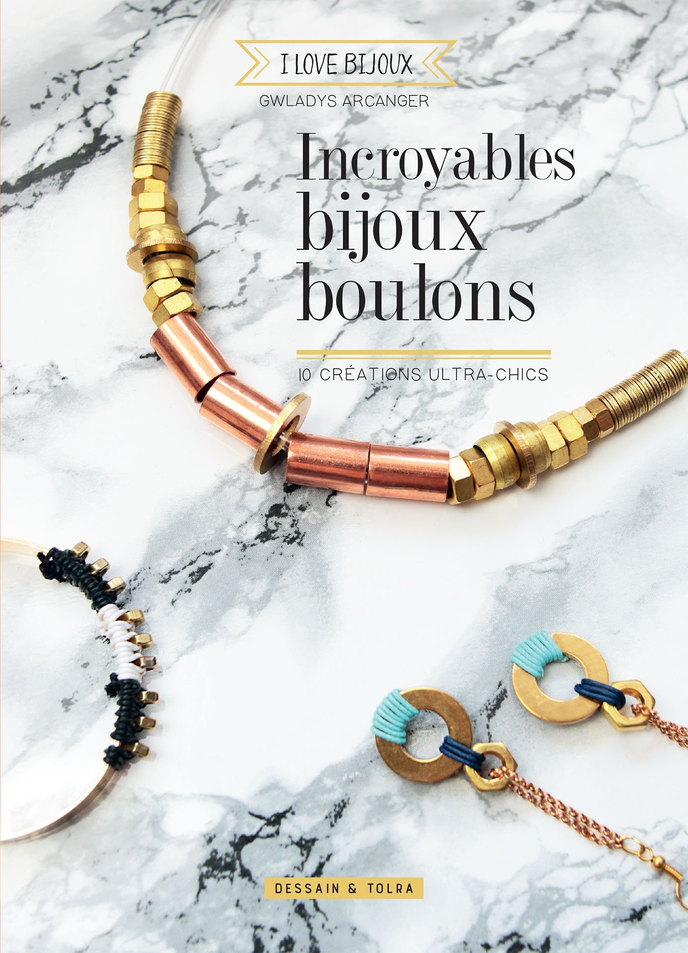 Incroyables bijoux boulons - 10 creations ultra-chics