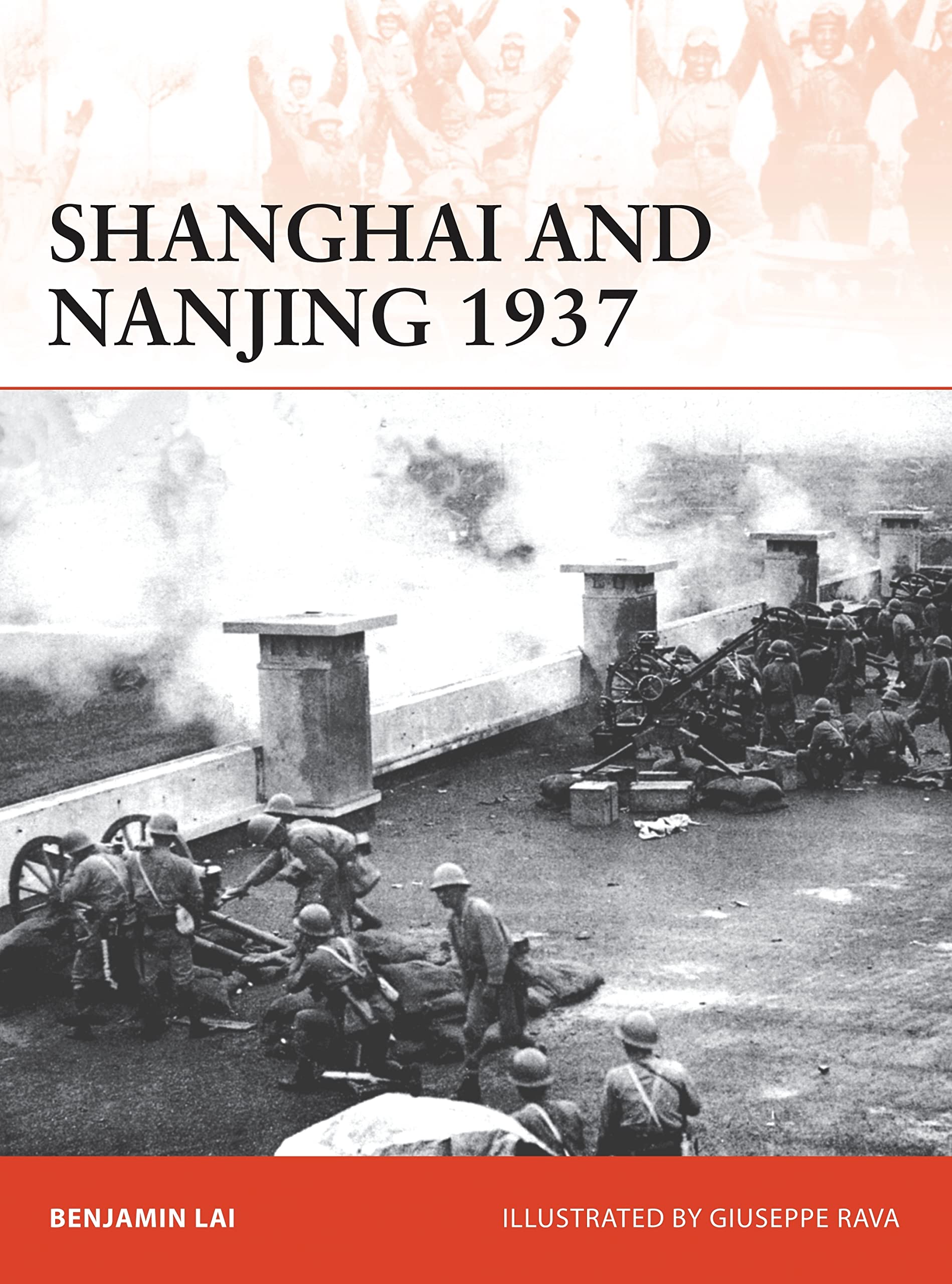 Shanghai and Nanjing 1937: Massacre on the Yangtze: 309... - Lai, Benjamin