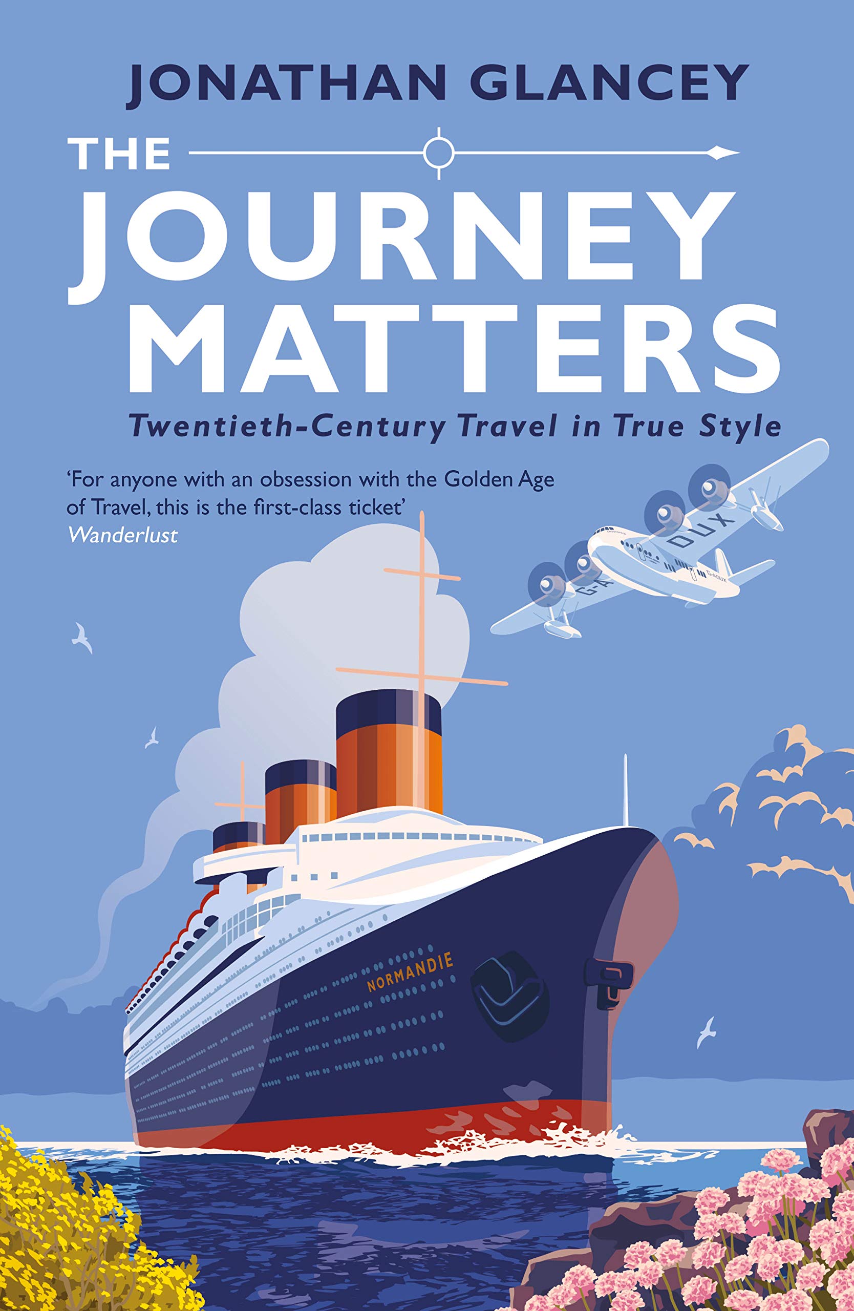 The Journey Matters : Twentieth-Century Travel in True Style