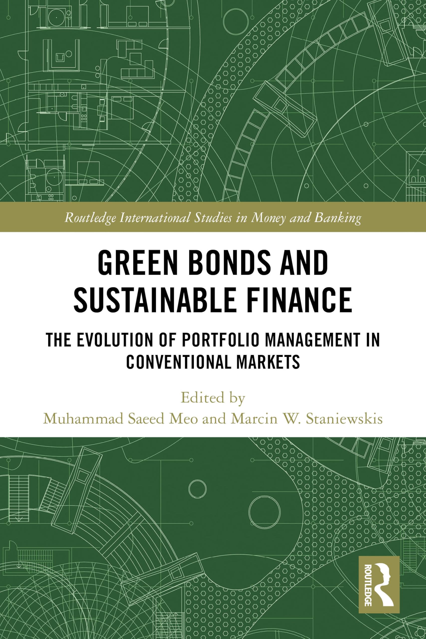 Green Bonds and Sustainable Finance: The Evolution of Portfolio Management in Conventional Markets (Routledge International Studies in Money and Banking)