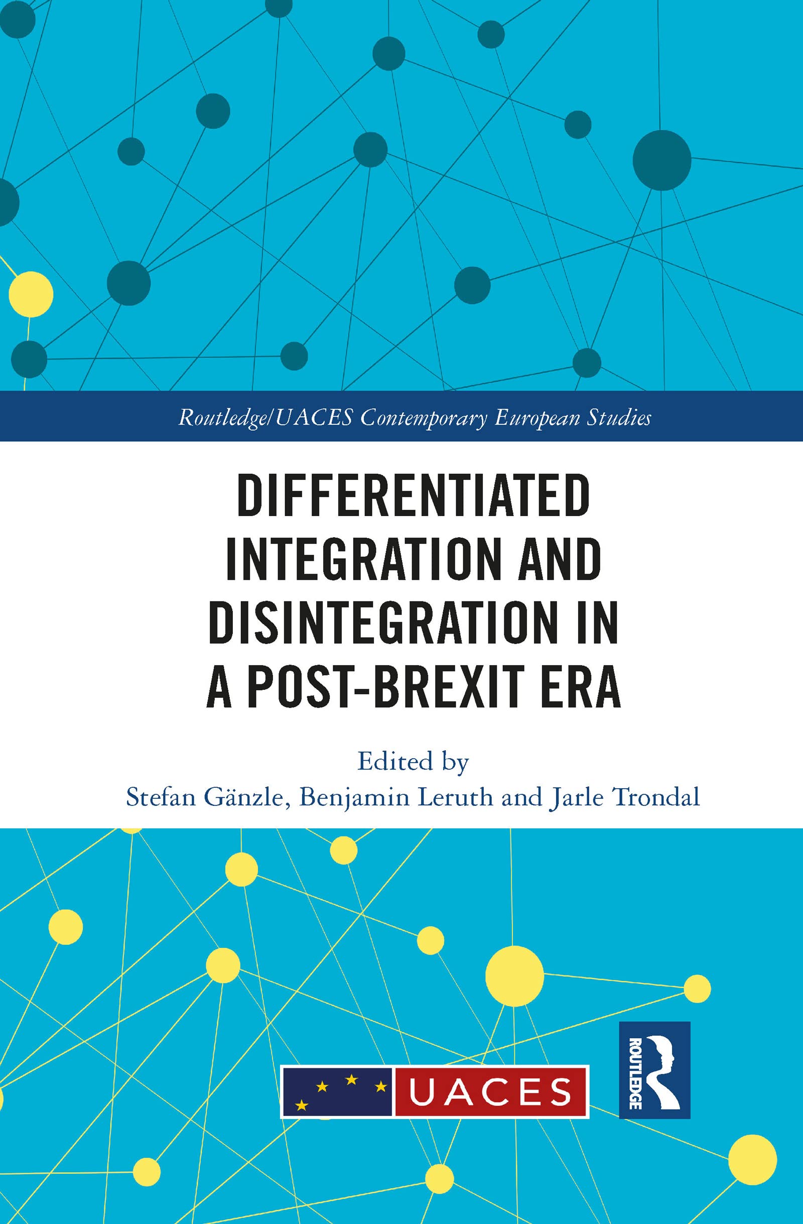 Differentiated Integration and Disintegration in a Post-Brexit Era (Routledge/UACES Contemporary European Studies)