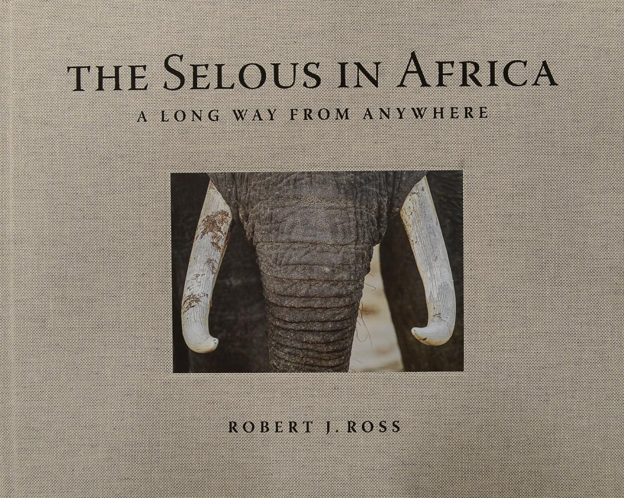 The Selous in Africa : A long way from anywhere