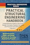 Practical Structural Engineering Handbook: Comprehensive Guide to Structural Design: Concepts, Sample Use Cases, and Practical Calculations for Engineers