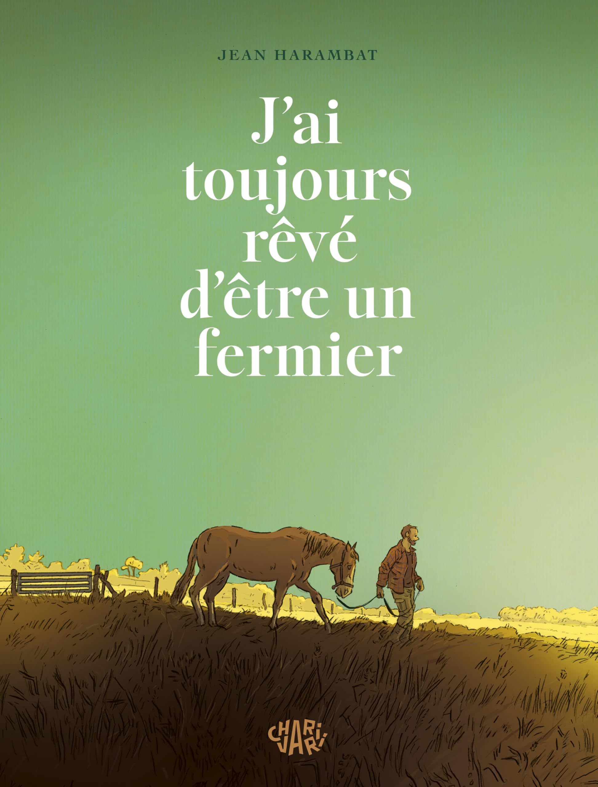 J ai toujours rêvé d être un fermier - Jean Harambat - Charivari - cartonné - Bande dessinée
