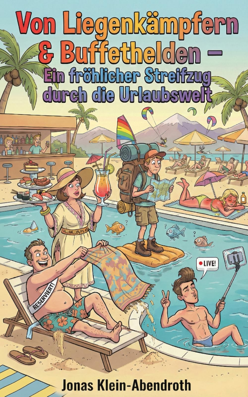 Von Liegenkämpfern & Buffethelden – Ein fröhlicher Streifzug durch die Urlaubswelt