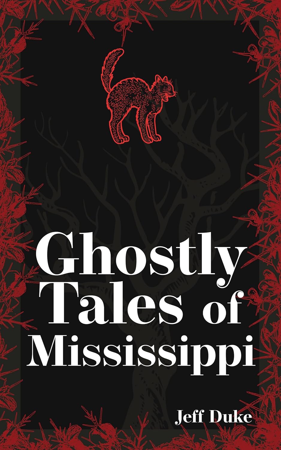 Ghostly Tales of Mississippi (Hauntings, Horrors & Scary Ghost Stories)