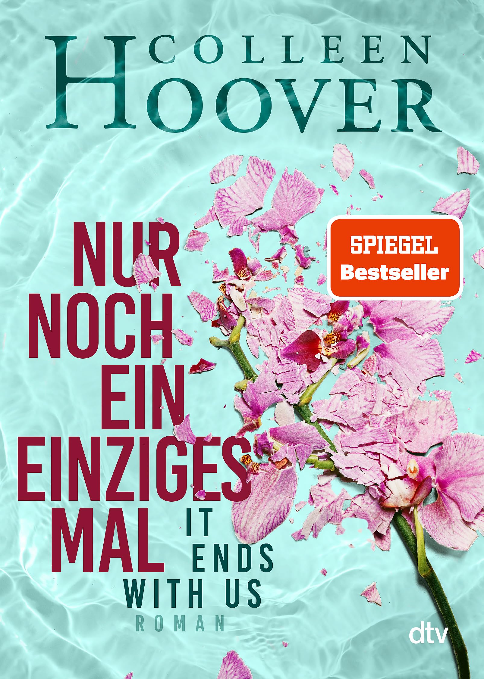 Nur noch ein einziges Mal - It Ends with Us: Roman | Die deutsche Ausgabe des Bestsellers >It Ends With Us<