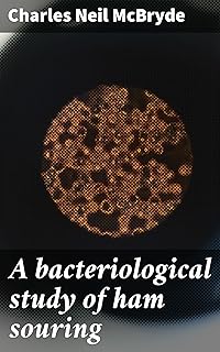A bacteriological study of ham souring: Revealing Bacterial Processes in Food Spoilage