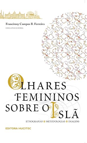 OLHARES FEMININOS SOBRE O ISLÃ: etnografias metodologias imagens