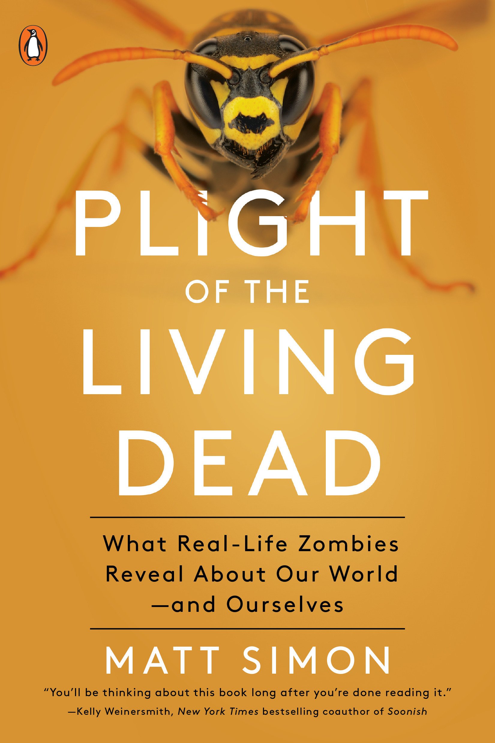 Plight Of The Living Dead: What Real-Life Zombies Reveal About Our World - an