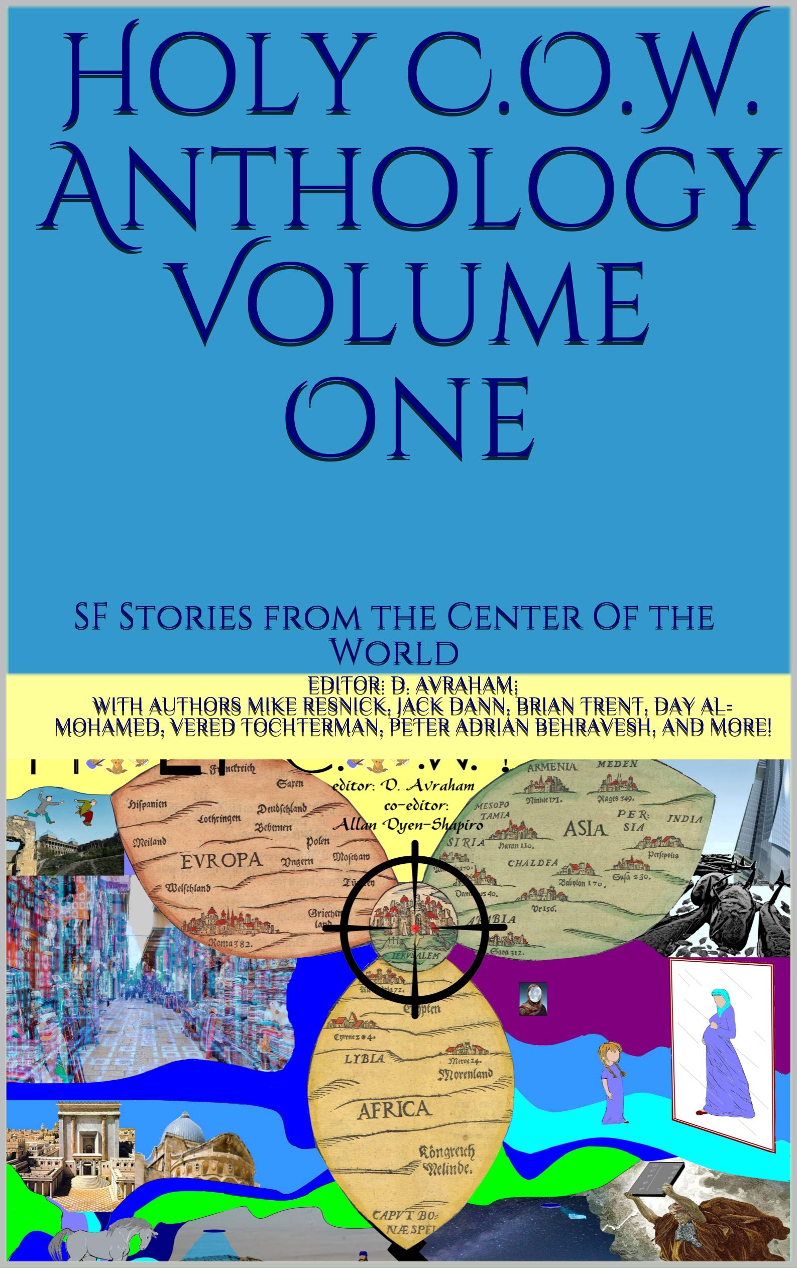 Holy C.O.W. Anthology Volume One: SF Stories from the Center Of the World