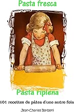 Download Pasta fresca et pasta ripiena: Pâte fraîche et pâte farcie (101 recettes de pâtes d'une autre fois t. 5) PDF