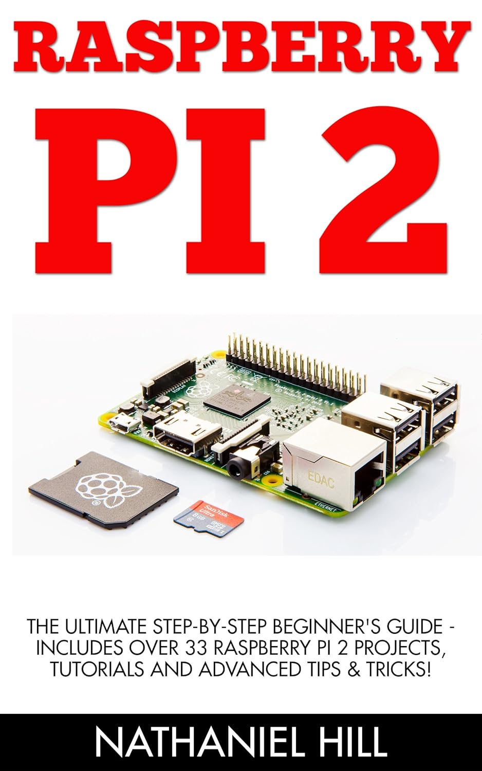 Amazon.com: Raspberry Pi 2: The Ultimate Step-by-Step Beginner's Guide ...