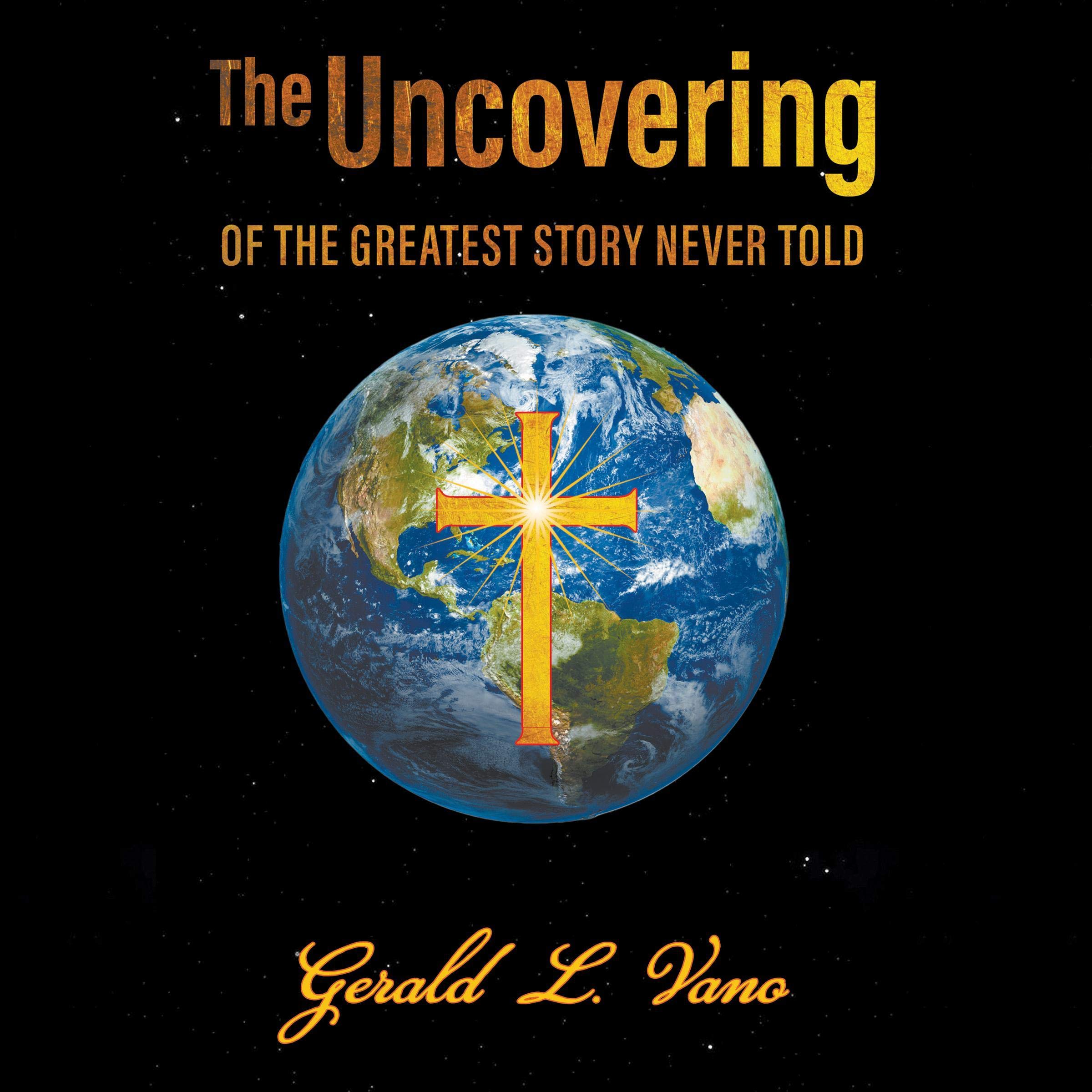 The Uncovering of the Greatest Story Never Told