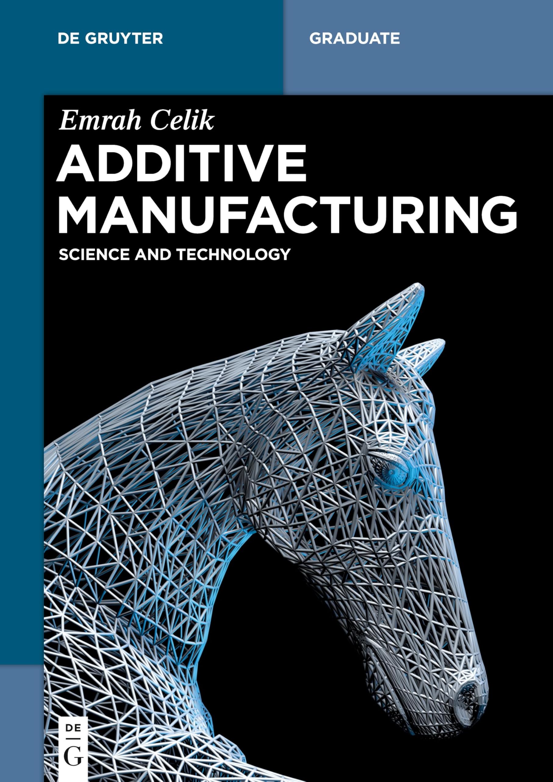 Additive Manufacturing: Science and Technology (De Gruyter Textbook)