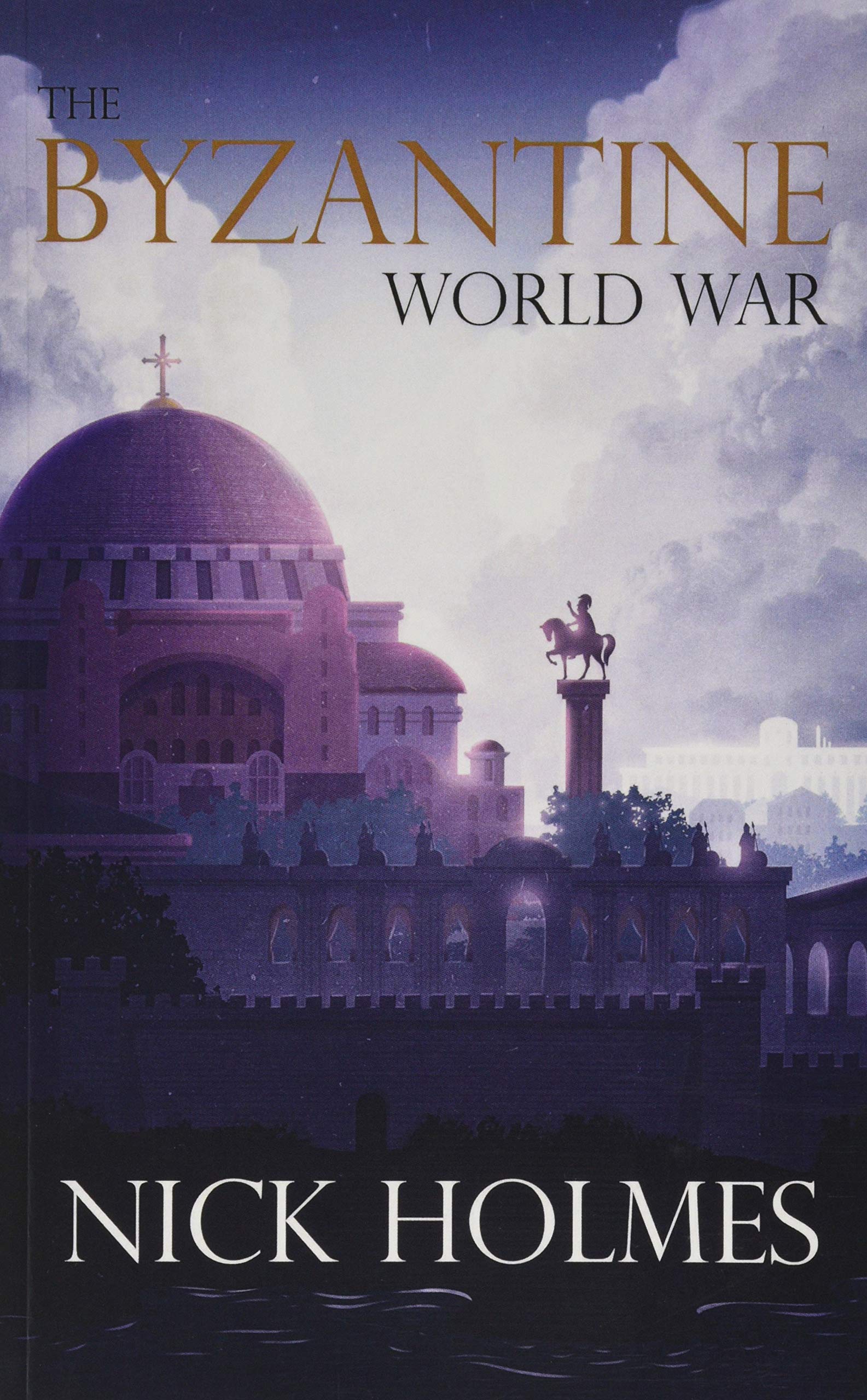 The Byzantine World War by Nick Holmes (Paperback, 2019)