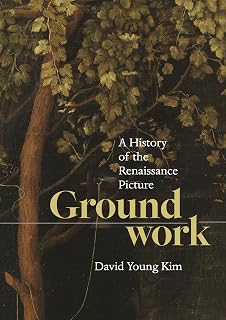 Groundwork: A History of the Renaissance Picture