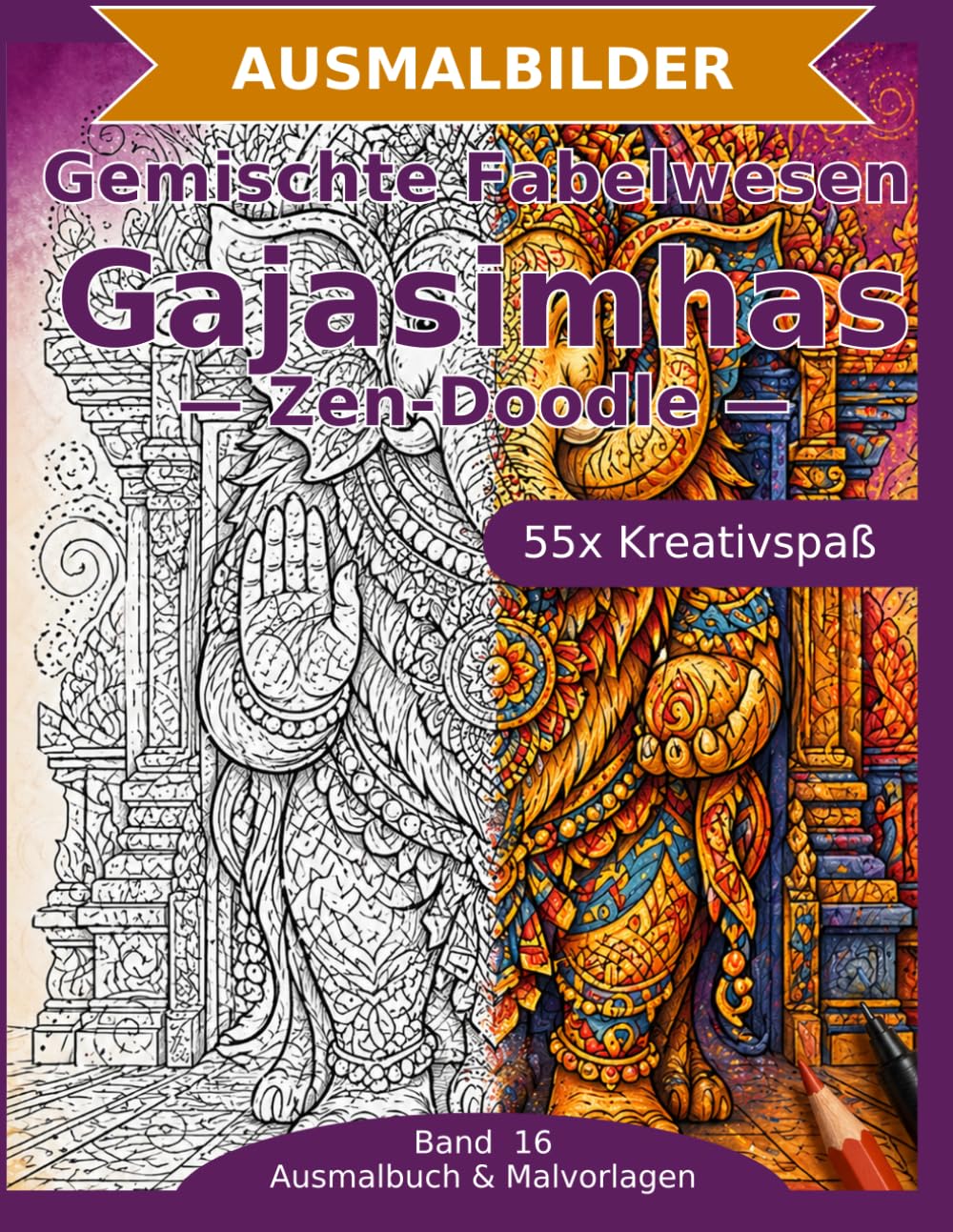 Gemischte Fabelwesen: Gajasimhas — Ausmalbuch: 55 Gajasimhas-Ausmalbilder im Zen-Doodle-Stil | Von einfach bis anspruchsvoll | Mandala-Stil zum ... Schwierigkeit (Ausmalbuch & Malvorlagen)