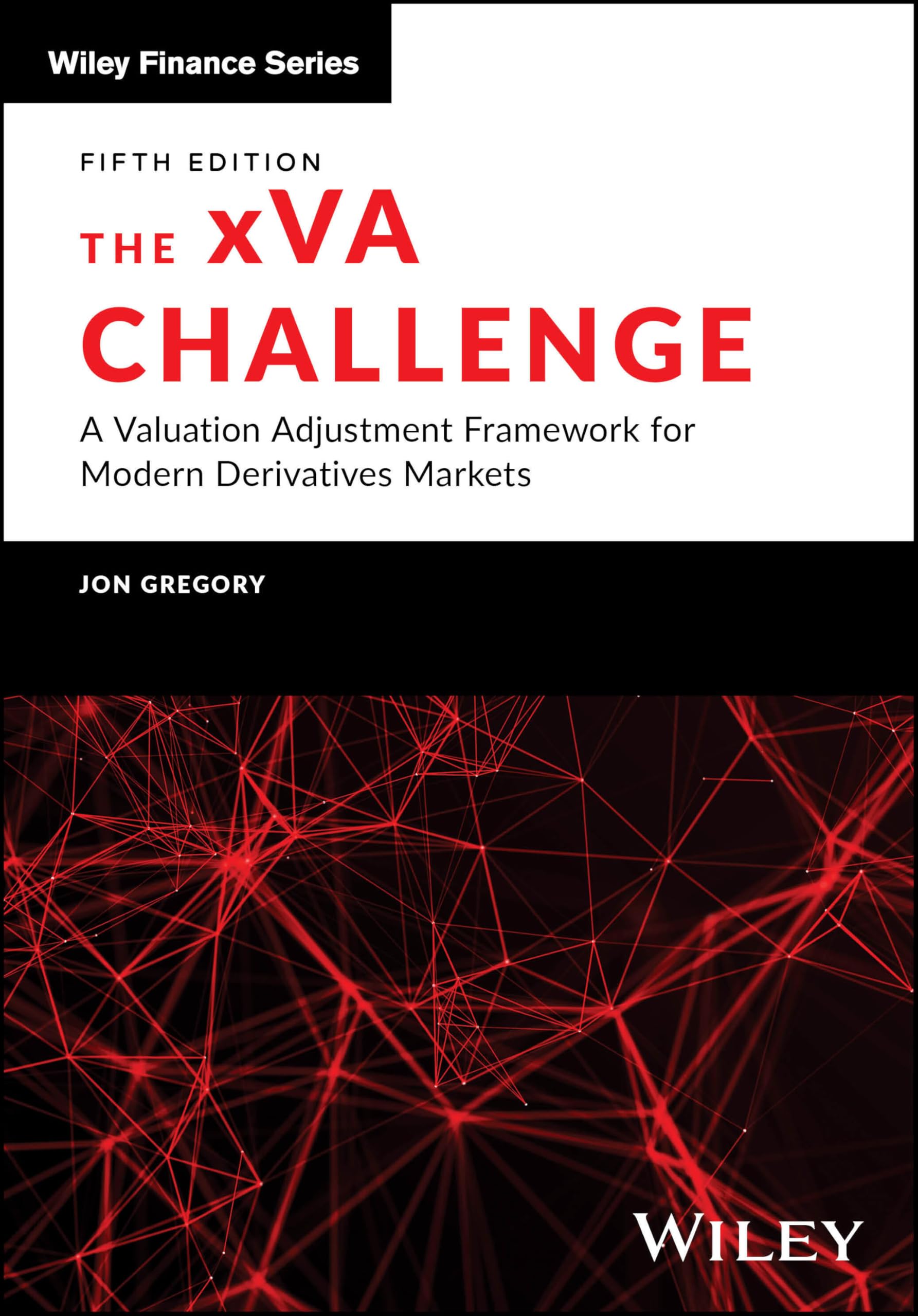The xVA Challenge: A Valuation Adjustment Framework for Modern Derivatives Markets