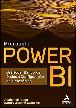 Microsoft Power BI: Gráficos, Banco de Dados e Configuração de Relatórios