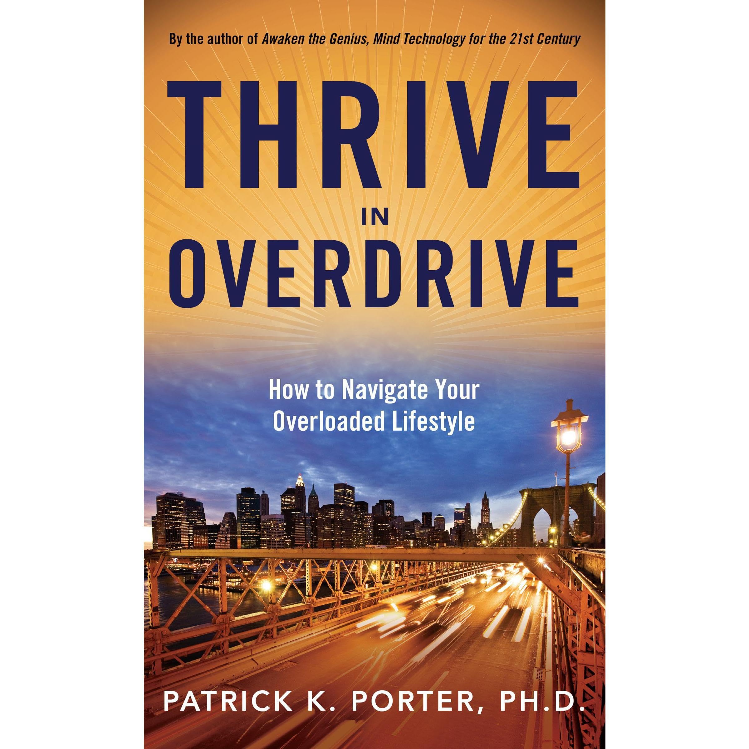 Thrive in Overdrive, How to Navigate Your Overloaded Lifestyle