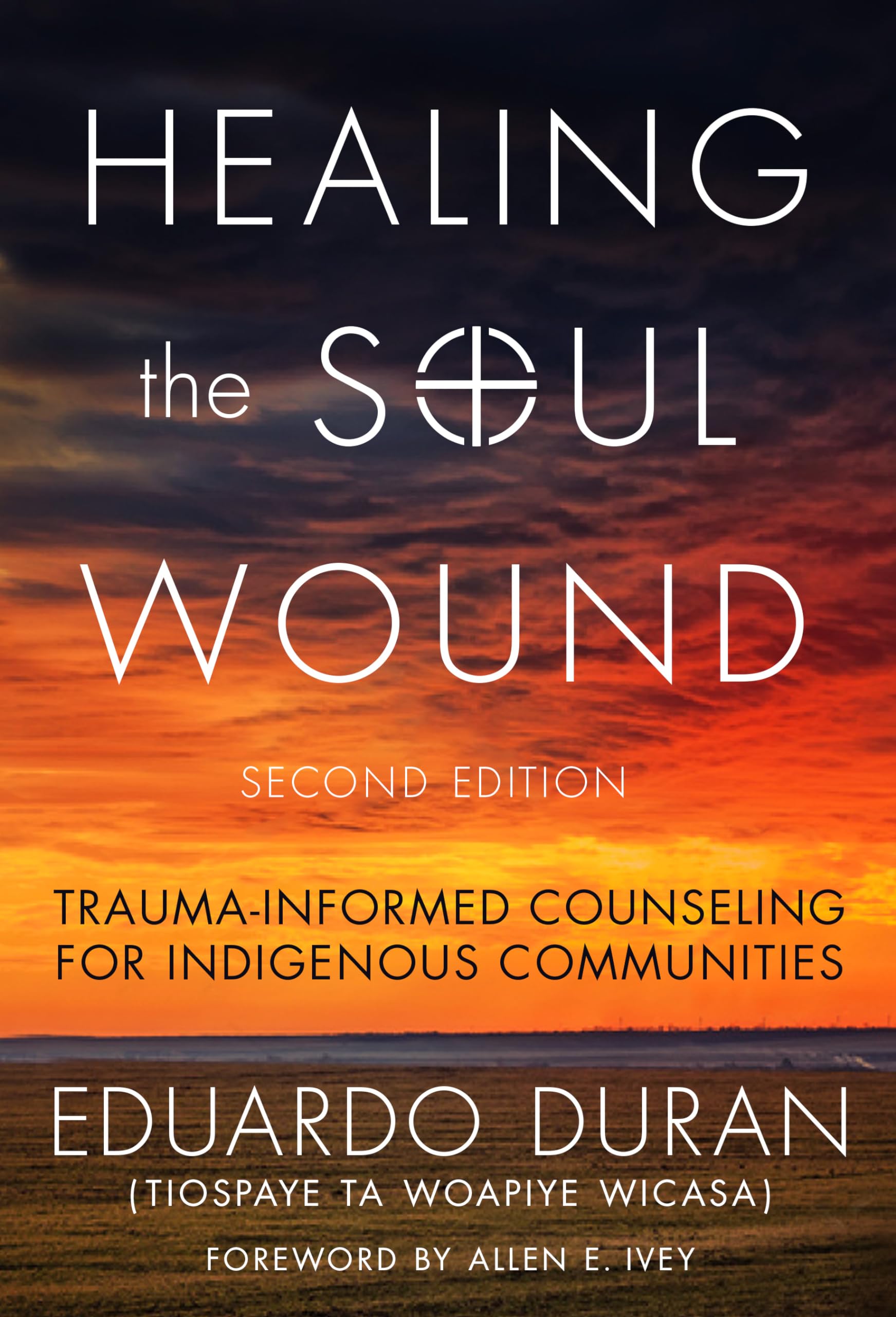 Healing the Soul Wound – Trauma–Informed Counseling for Indigenous Communities