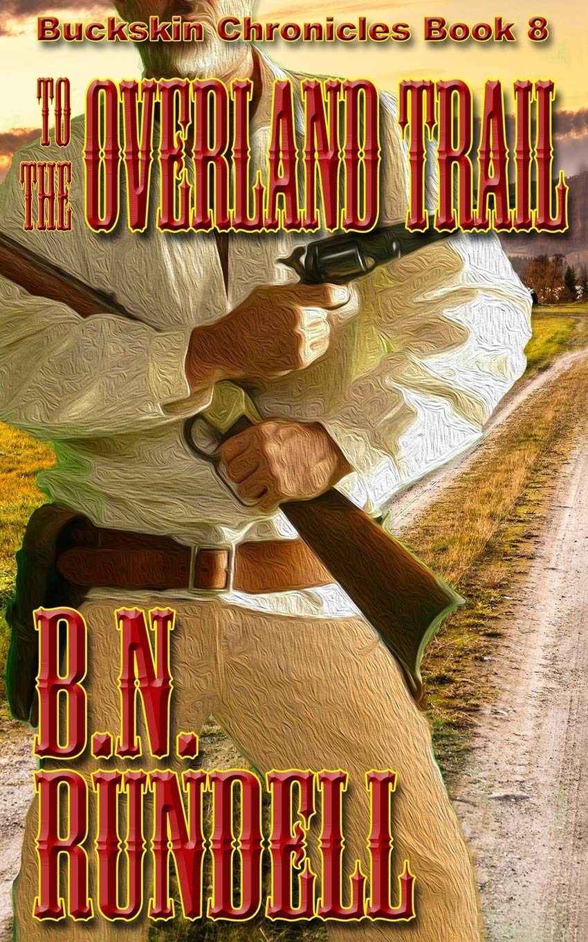 To The Overland Trail: 8 (Buckskin Chronicles)