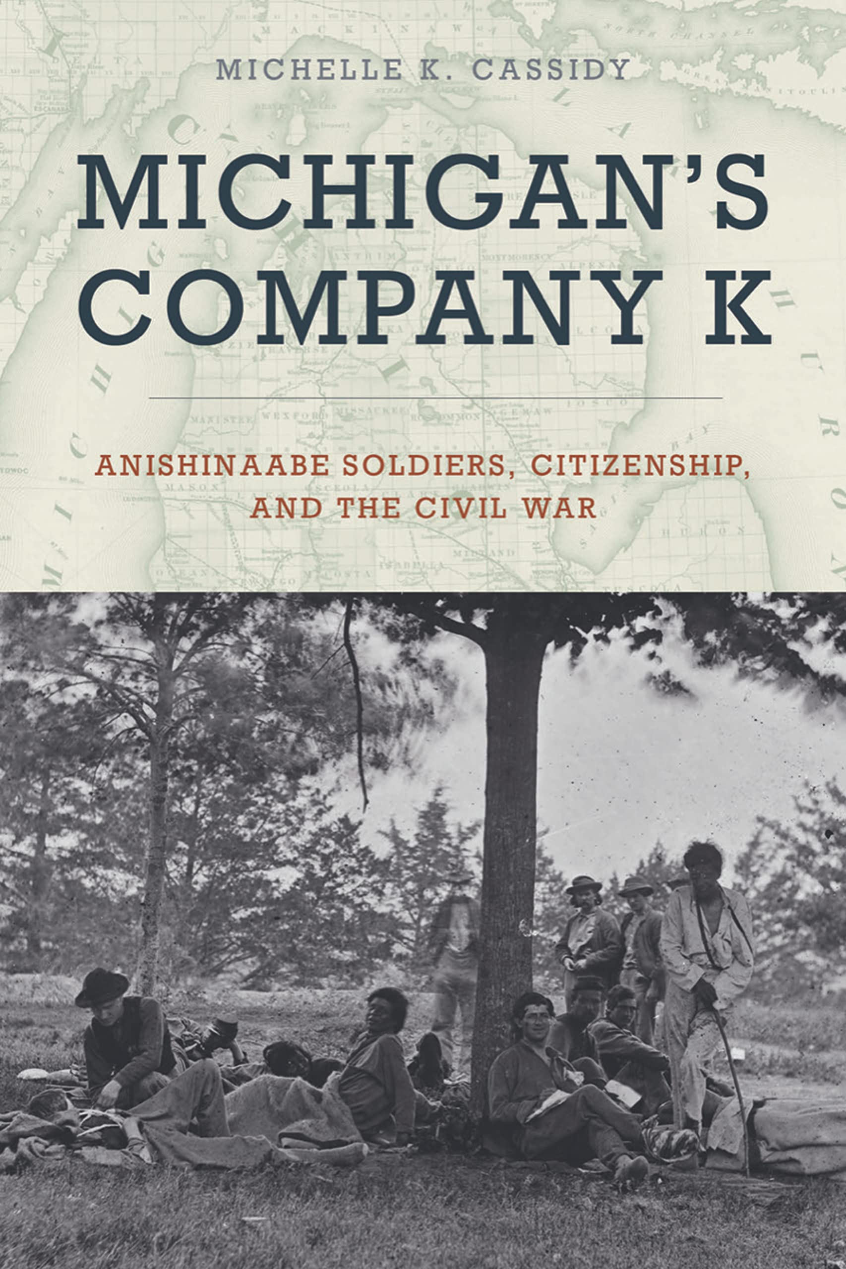 Michigan's Company K: Anishinaabe Soldiers, Citizenship, and the Civil War