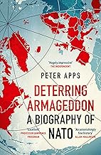 Deterring Armageddon: A Biography of NATO
