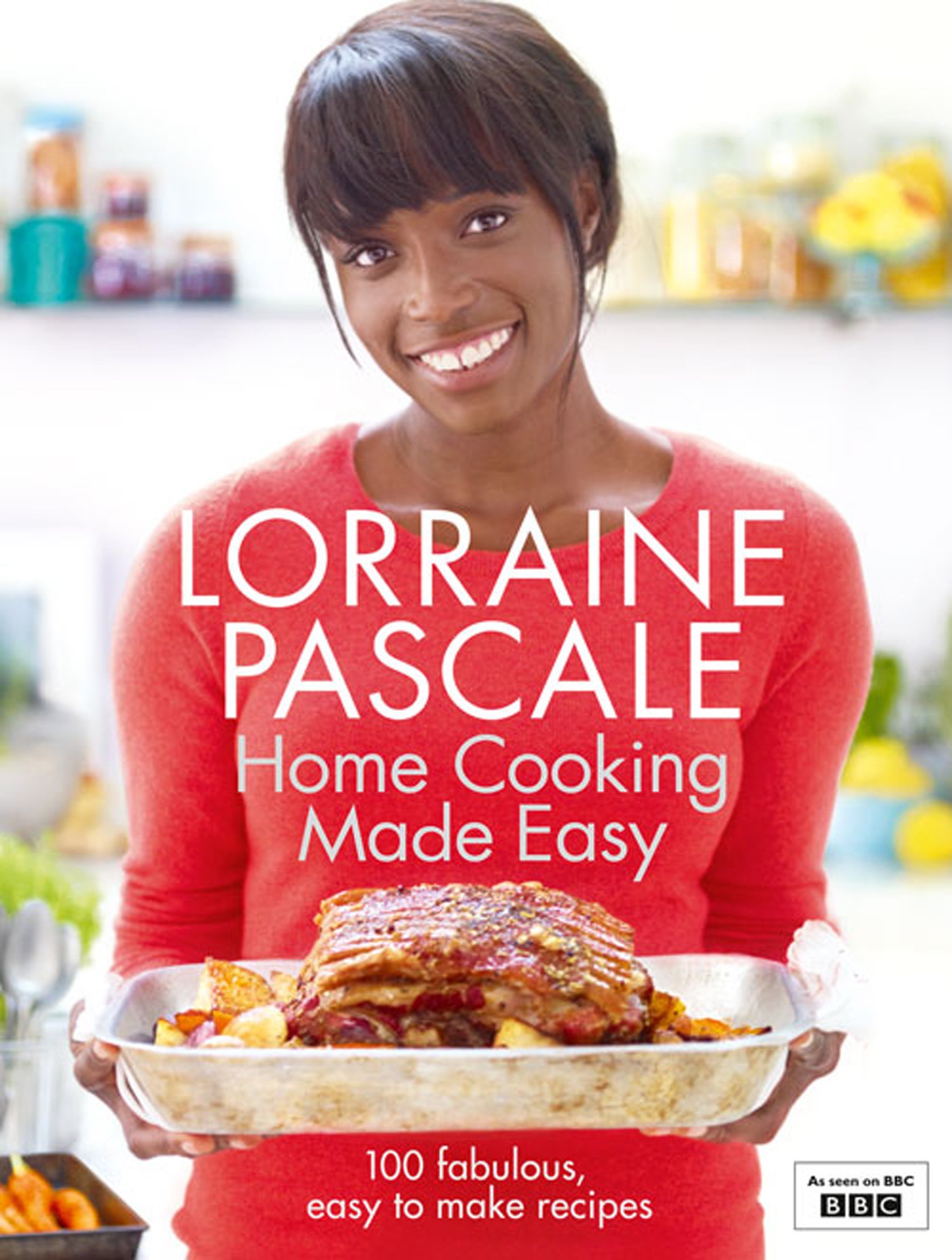 Home Cooking Made Easy: A BBC Series Companion Cookbook of 100 Simple and Tasty Recipes