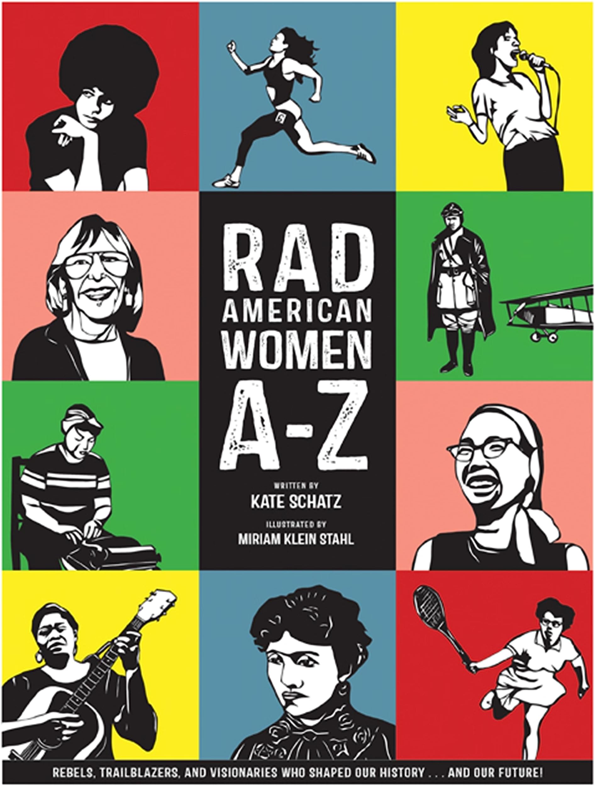 Rad American Women A-Z: Rebels, Trailblazers, and Visionaries who Shaped Our History . . . and Our Future! (City Lights/Sister Spit)