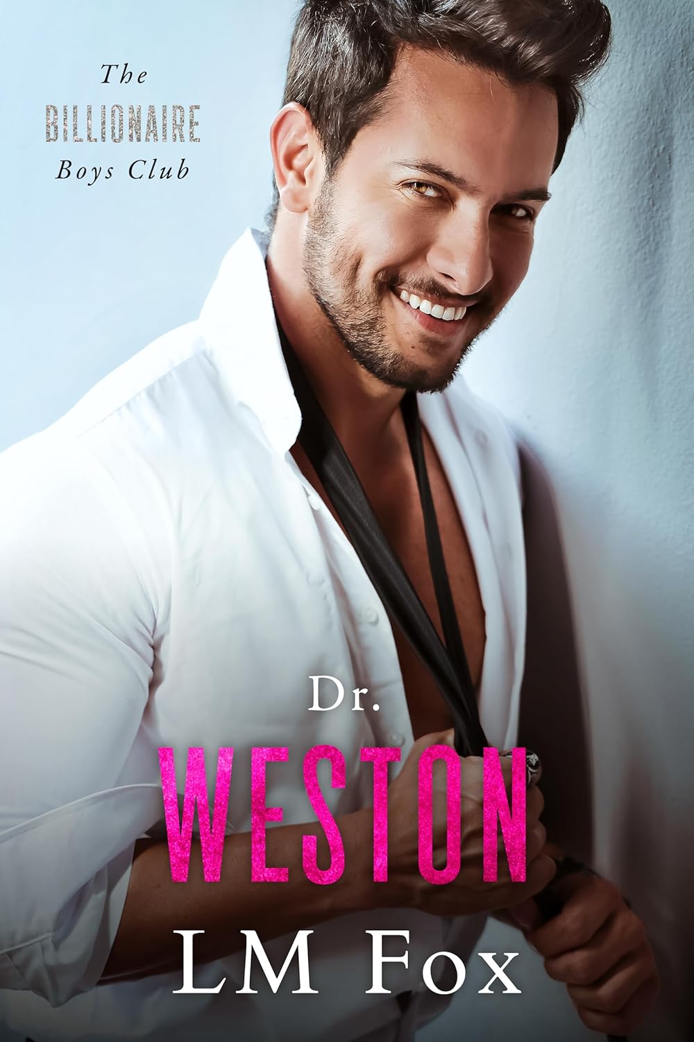Dr. Weston The Billionaire Boys Club Series (The Billionaire Boy Club