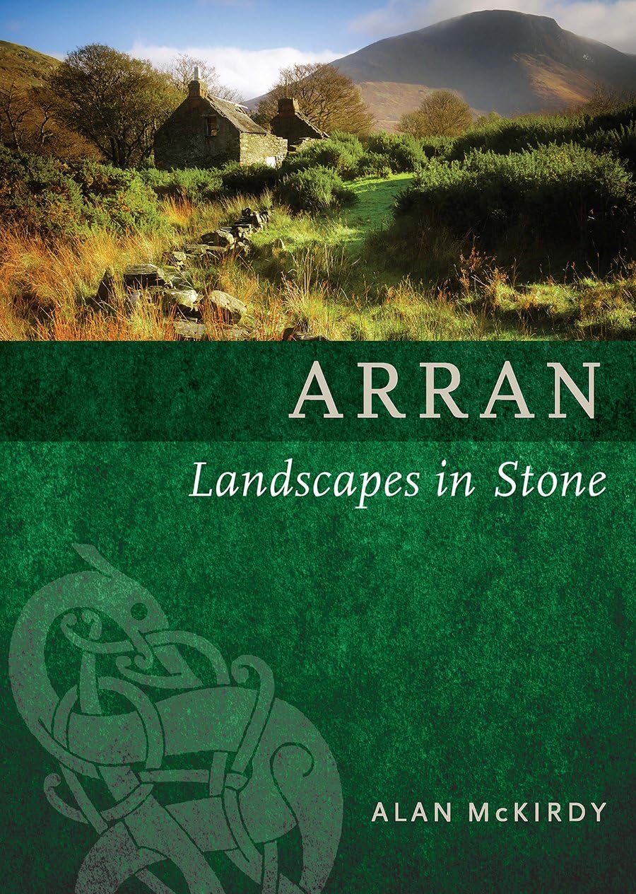 Arran: Landscapes in Stone by Alan McKirdy PAPERBACK 9781780273693