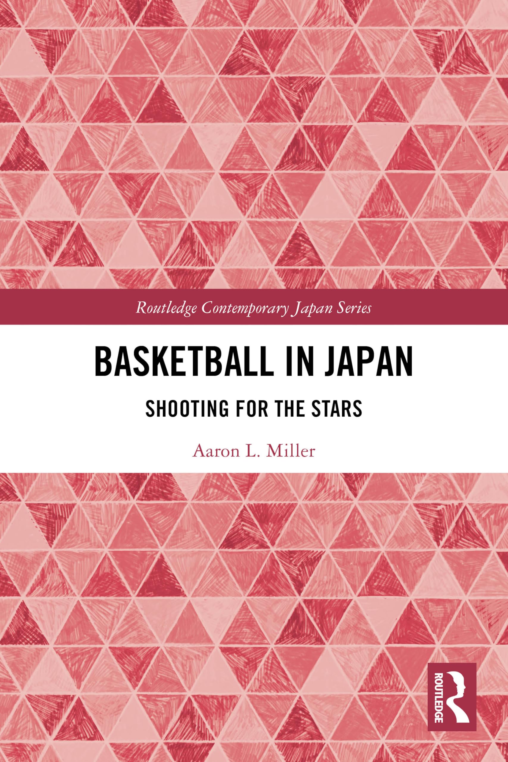 Basketball in Japan: Shooting for the Stars (Routledge Contemporary Japan Series)