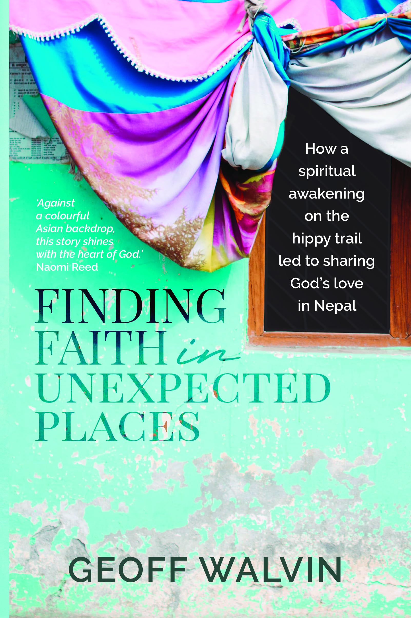 Finding Faith in Unexpected Places: How a Spiritual Awakening on the Hippy Trail Led to Sharing God’s Love in Nepal