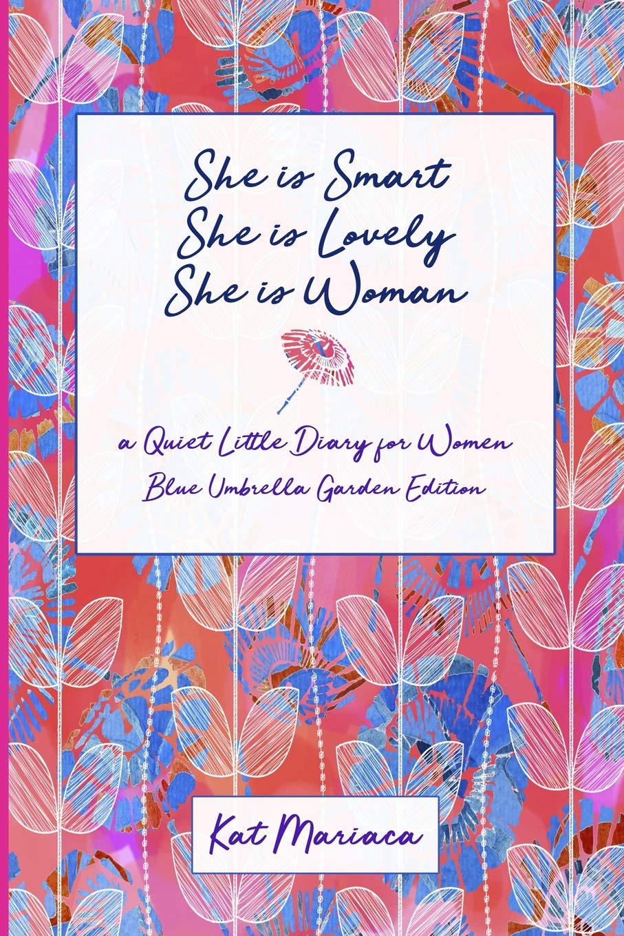 She is Woman: A Quiet Little Diary for Women (Blue Umbrella Garden): 4 (She Is Woman Diary)