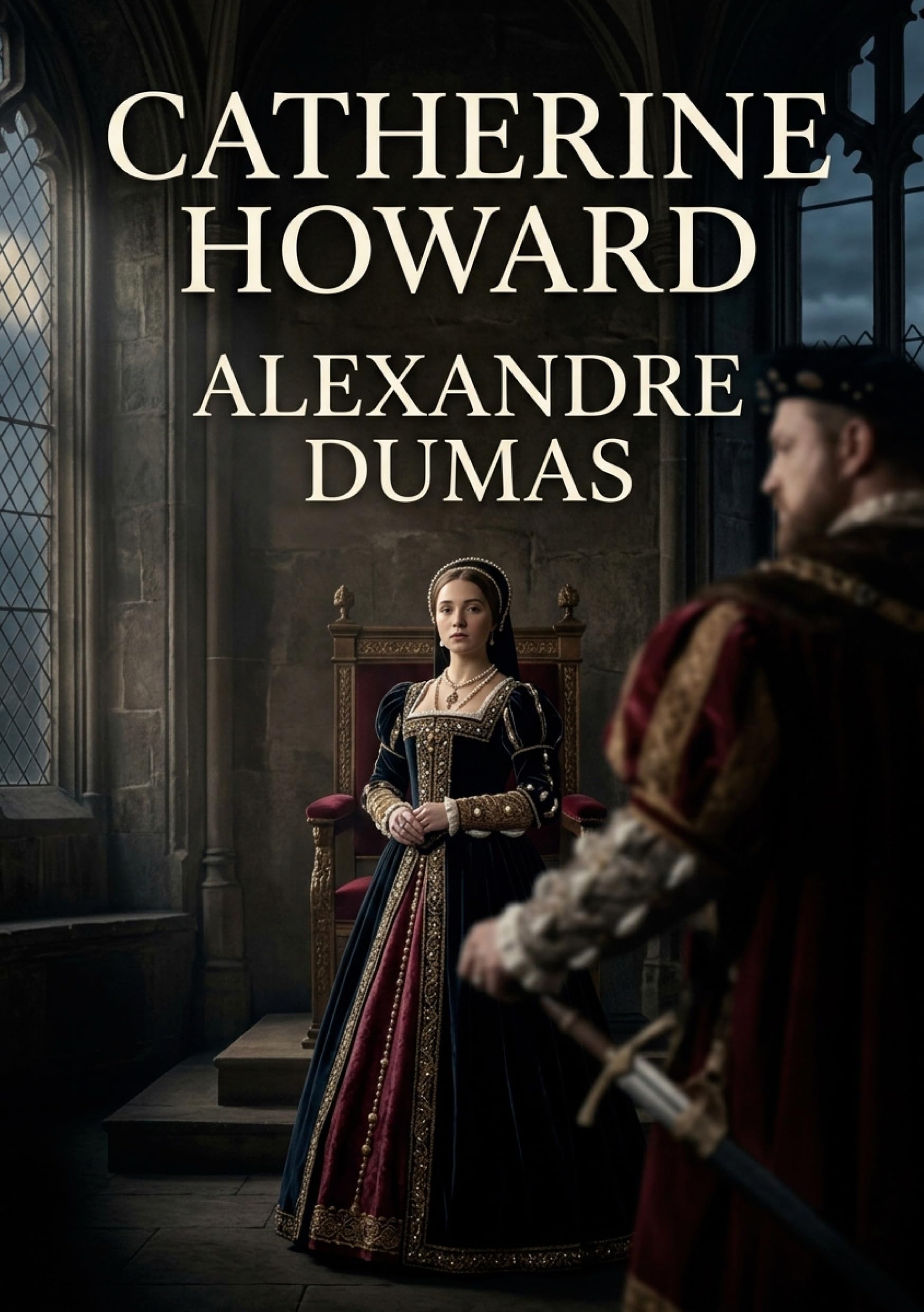 Catherine Howard: La tragédie de Catherine Howard, une pièce d'Alexandre Dumas explorant les intrigues de la cour d'Henri VIII et le destin tragique d'une reine