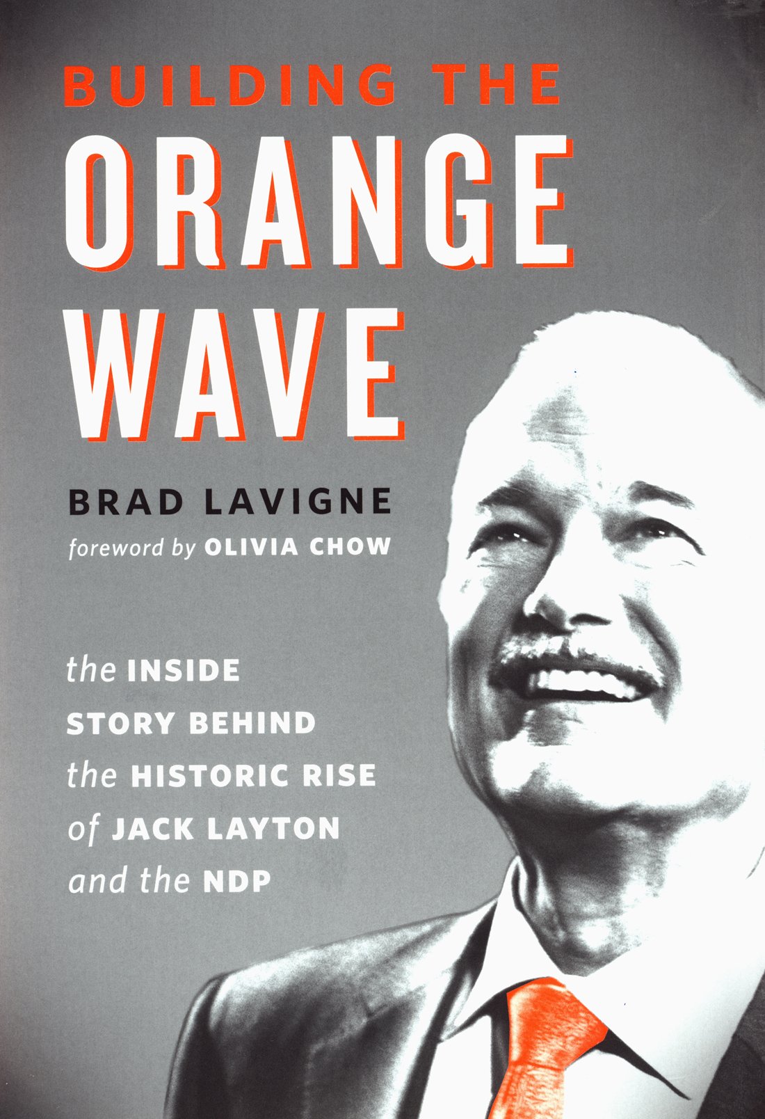 Buy Building the Orange Wave: The Inside Story Behind the Historic Rise of Jack Layton and the NDP — BookShops.in