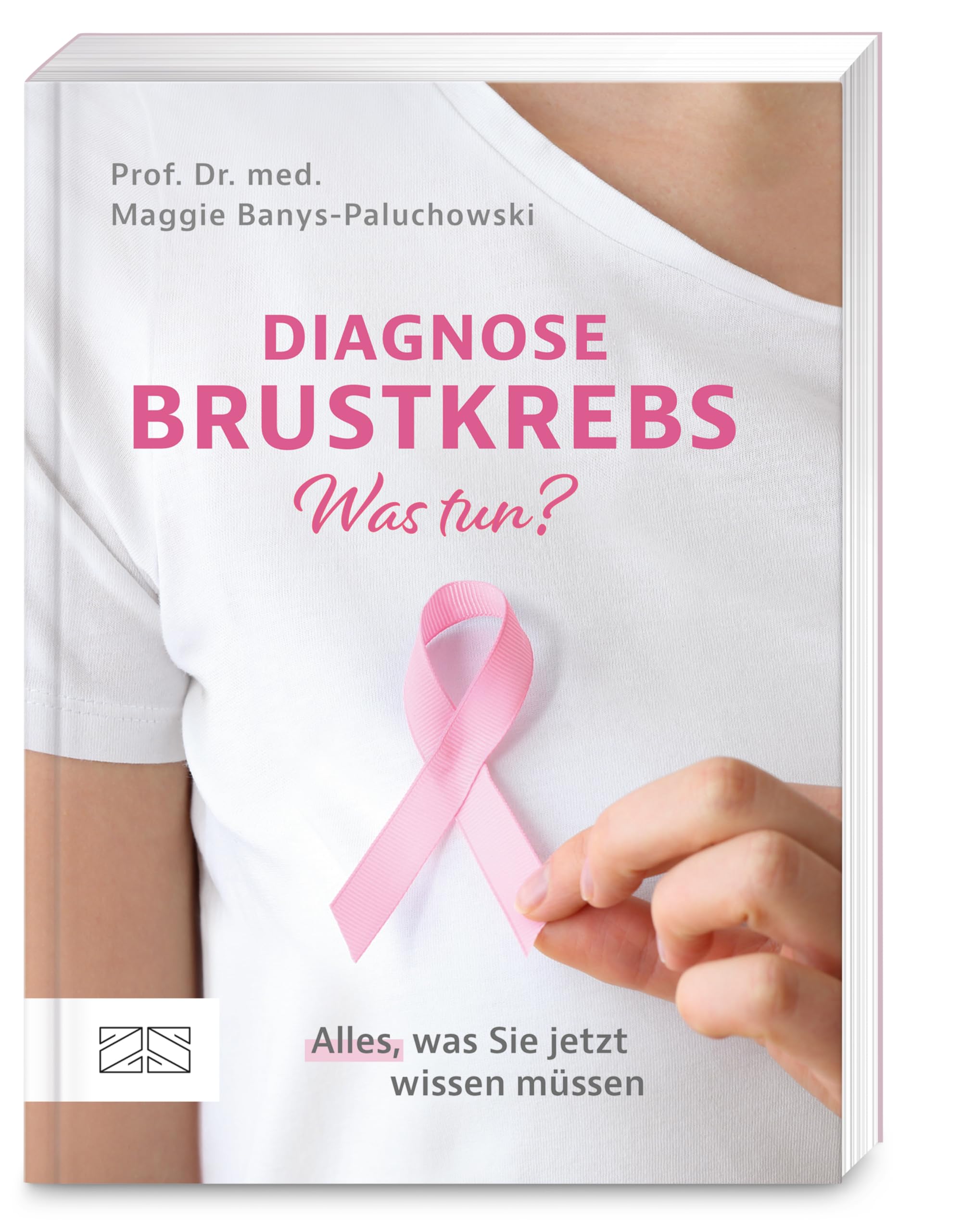 Diagnose Brustkrebs - Was tun?: Alles, was Sie jetzt wissen müssen