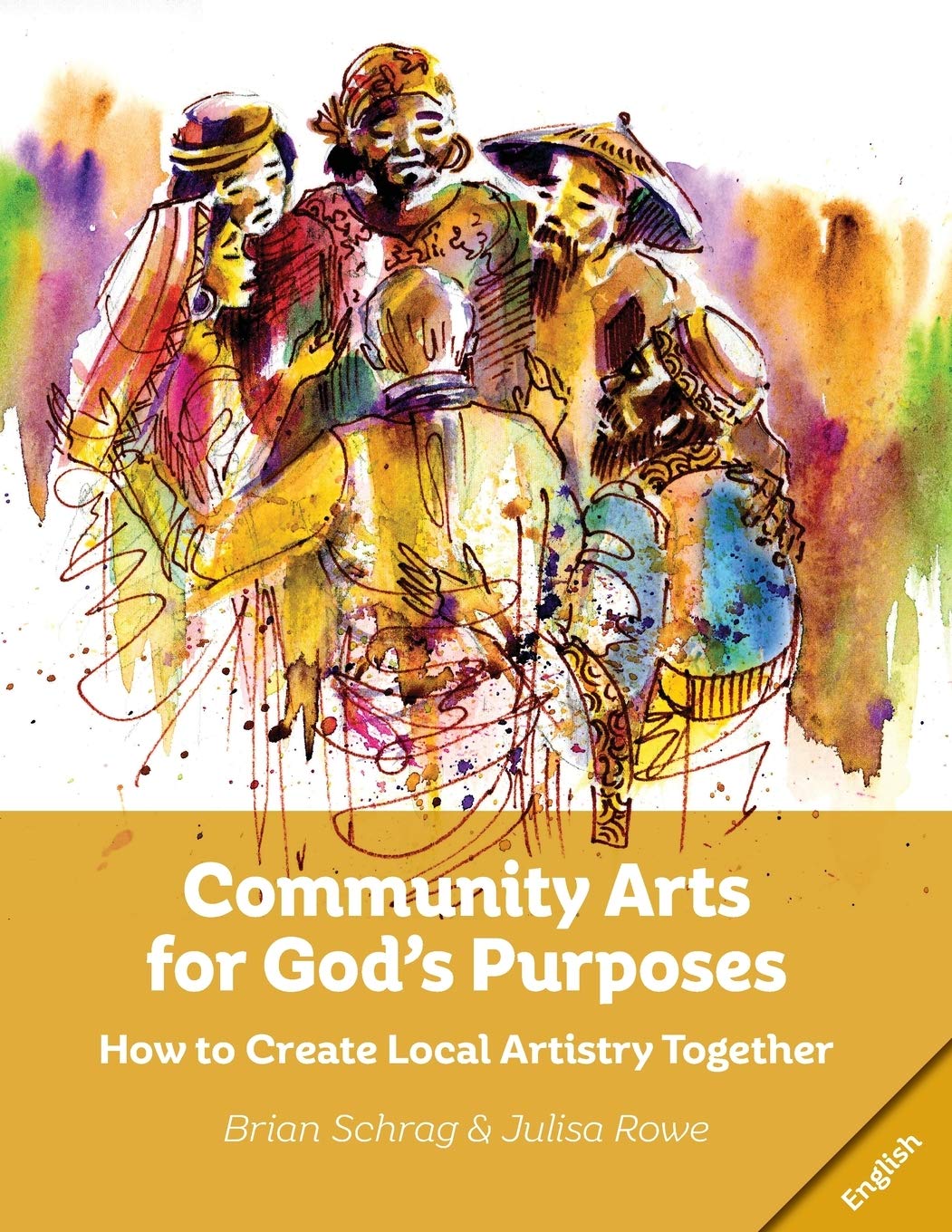 Community Arts for God's Purposes: How to Create Local Artistry Together