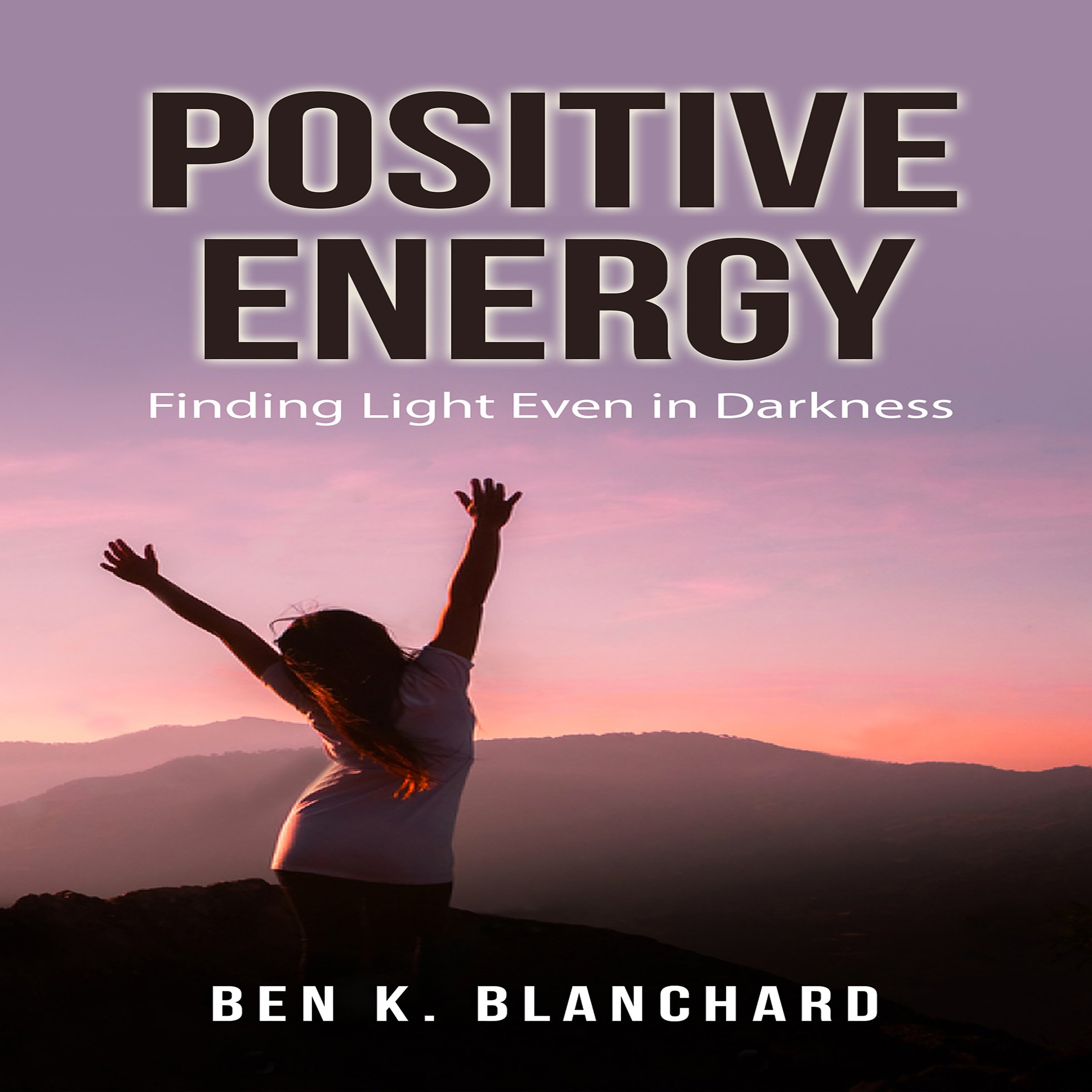 Positive Energy: Finding Light Even in Darkness