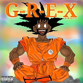 G-R-E-X [Explicit]