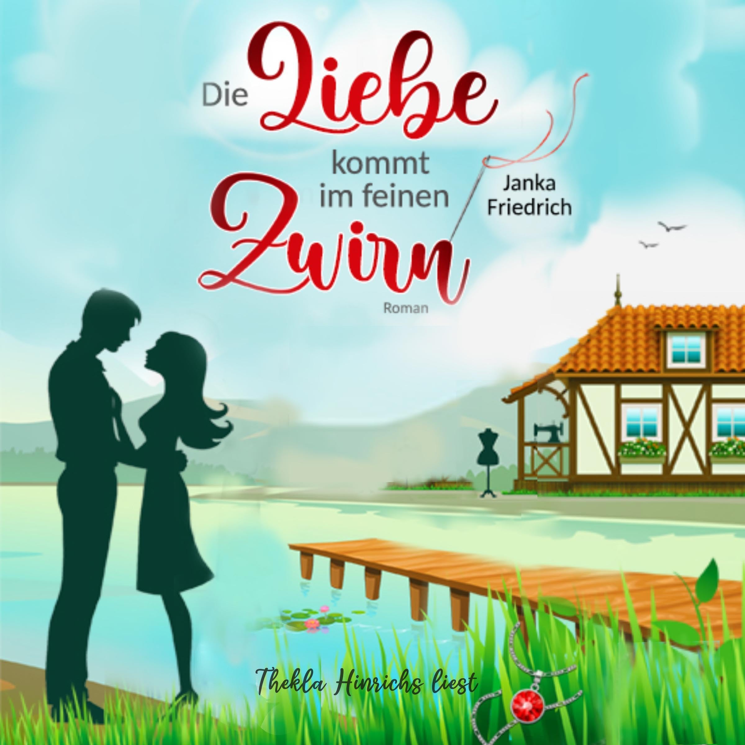 Die Liebe kommt im feinen Zwirn: Roman [Love Comes in Fine Thread: A Novel]