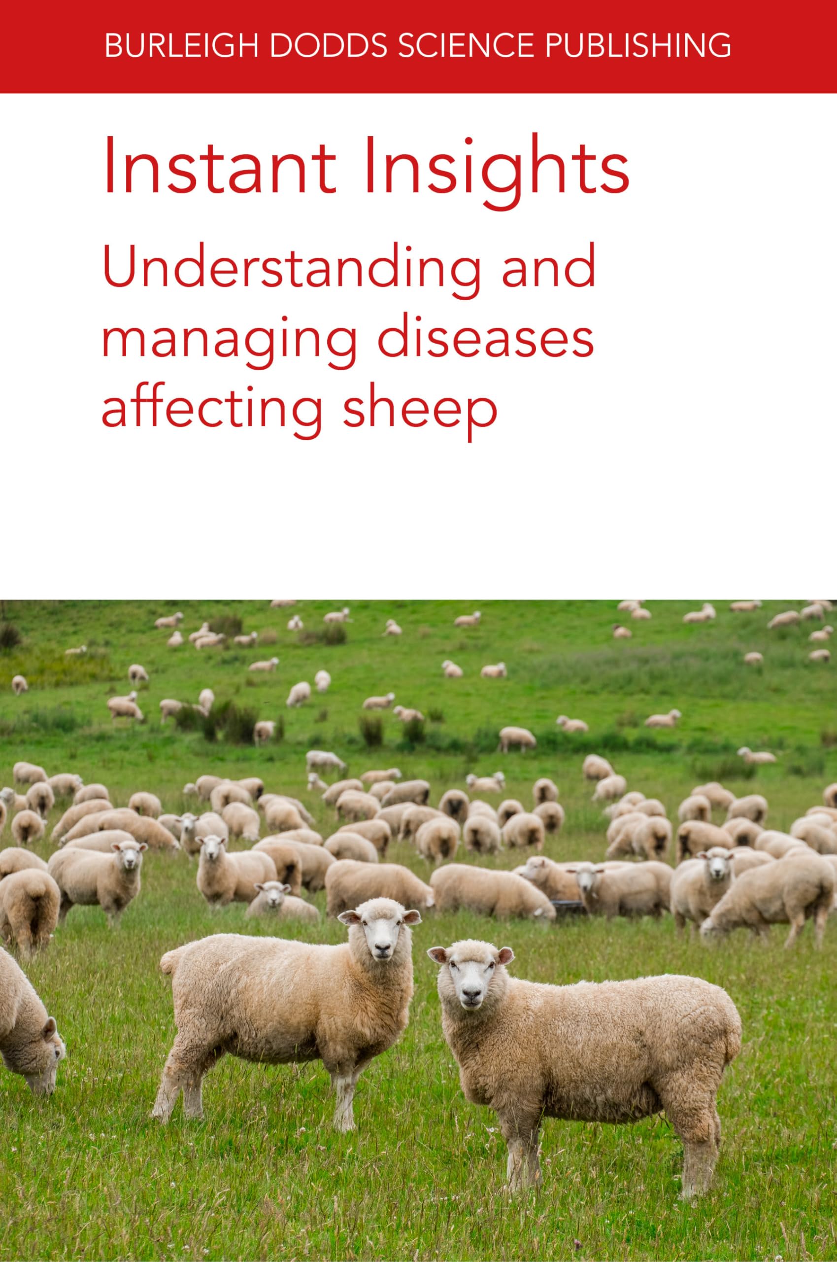 Instant Insights: Understanding and Managing Diseases Affecting Sheep (Burleigh Dodds Science: Instant Insights, 129)