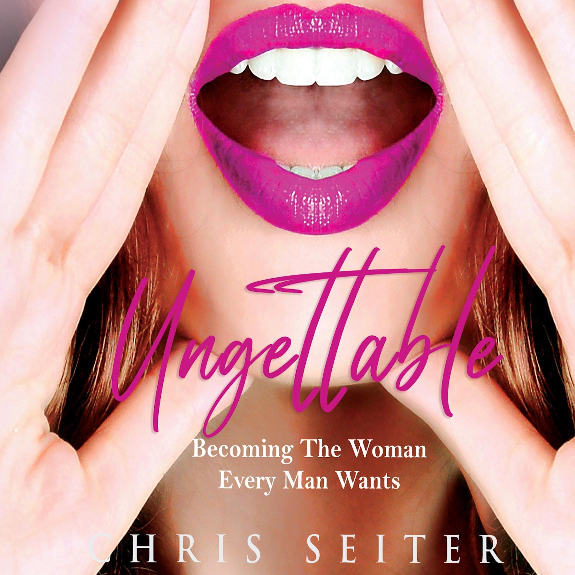 Cover art for Ungettable: Becoming the Woman Every Man Wants
