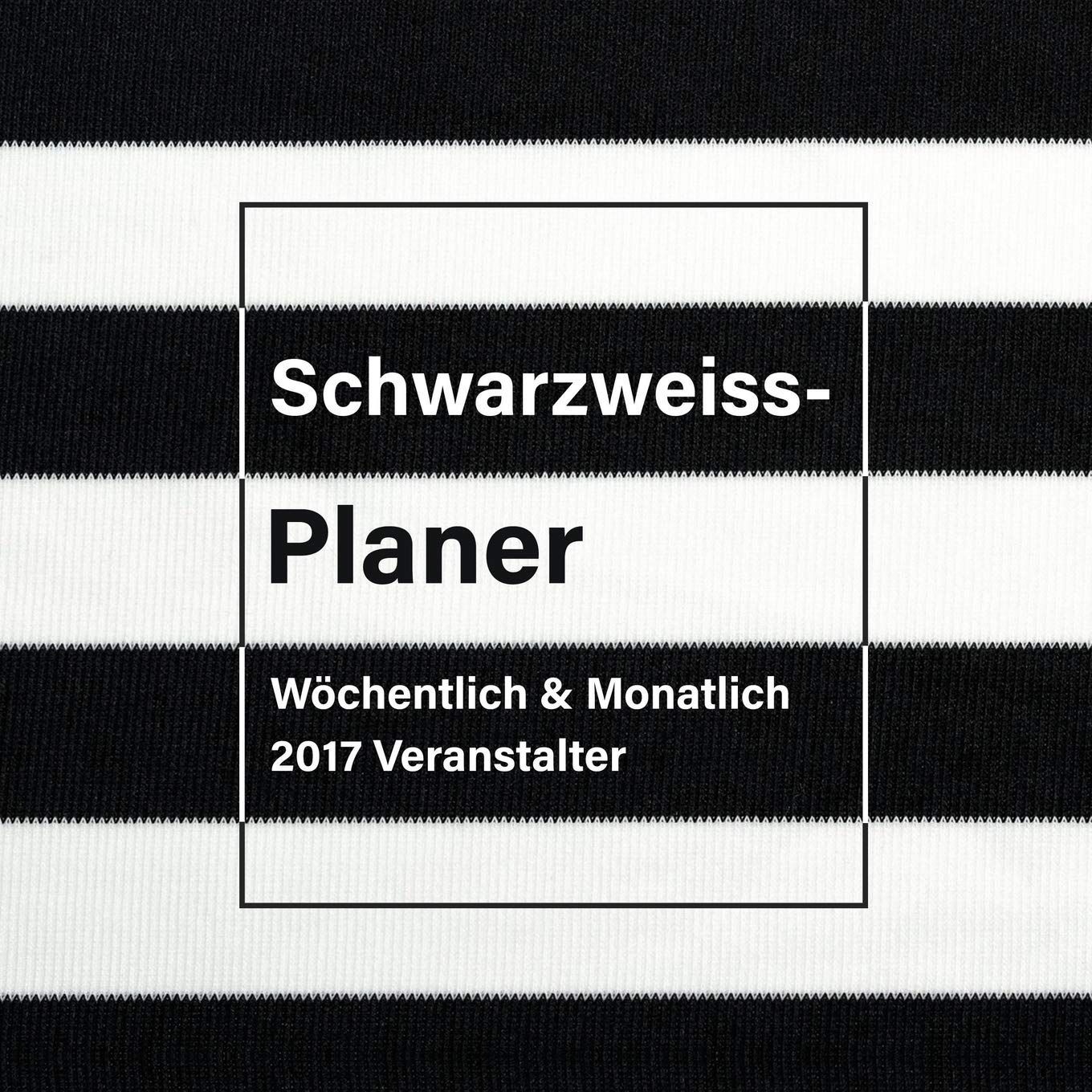 Schwarzweiss-Planer: Wˆchentlich & Monatlich 2017 Veranstalter