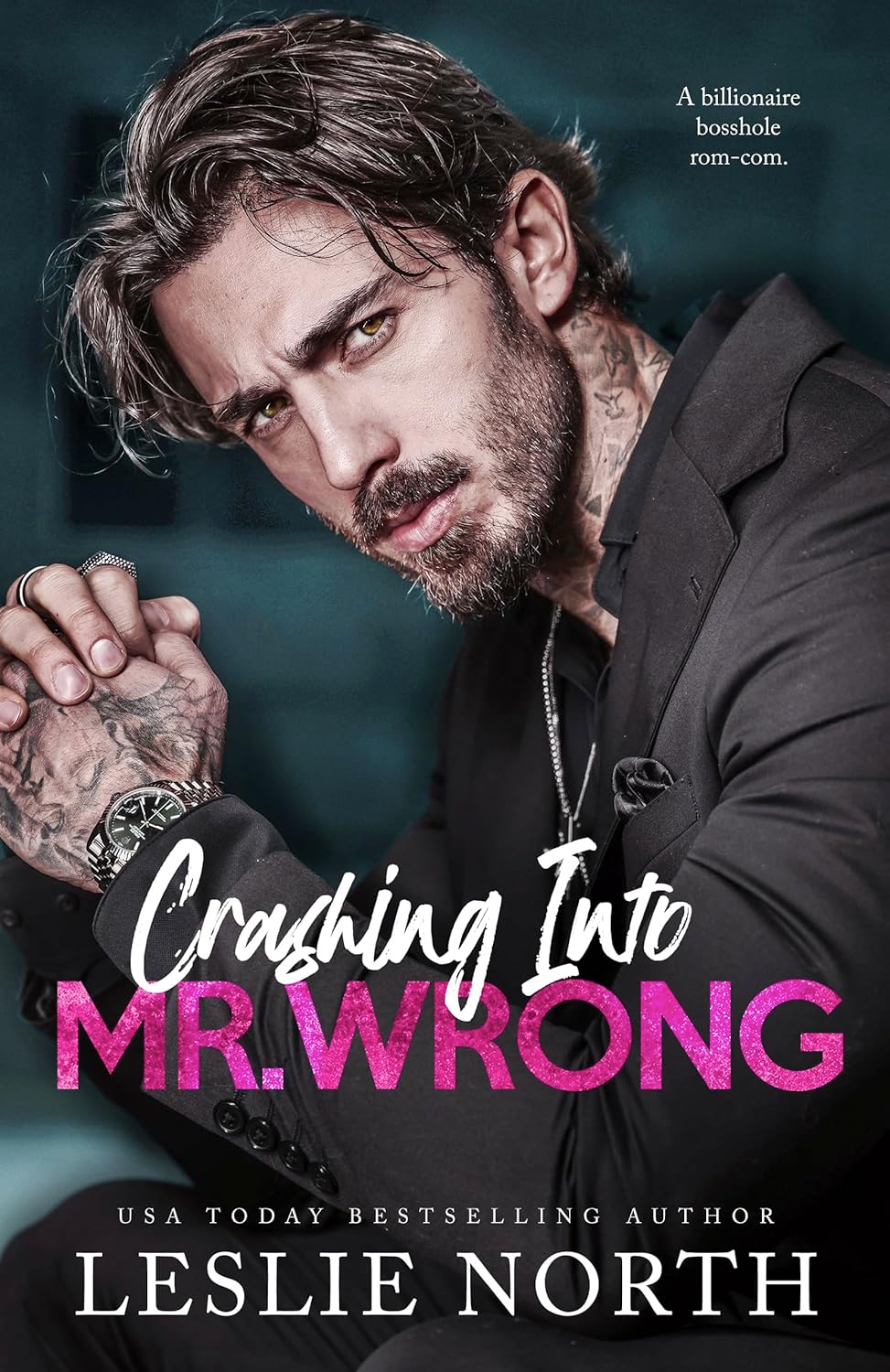 Crashing Into Mr. Wrong: A Grumpy Sunshine Billionaire Boss Romance (Manhattan Bossholes Book 1)